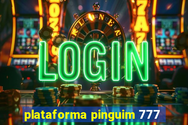 plataforma pinguim 777